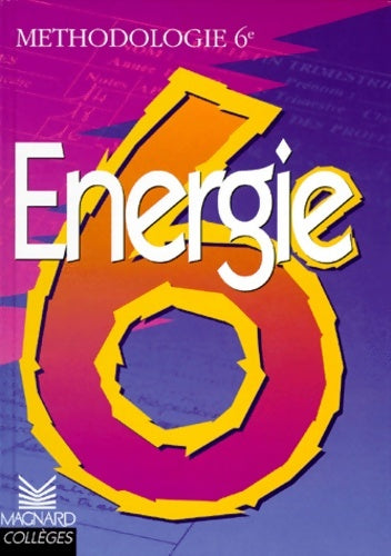énergie 6e : Méthodologie - Bonnichon - Magnard GF - Livre