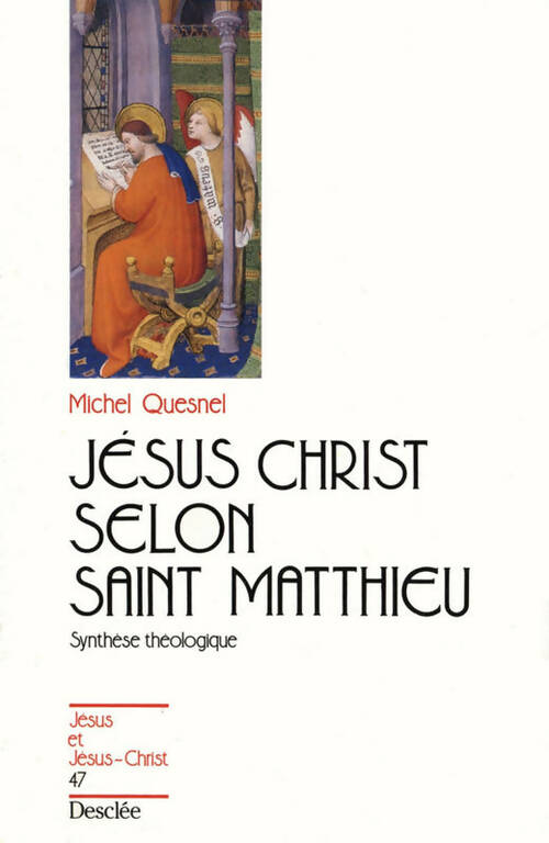 Jésus christ selon st Matthieu - jj n°47 - Michel Quesnel - Jésus et Jésus-Christ - Livre