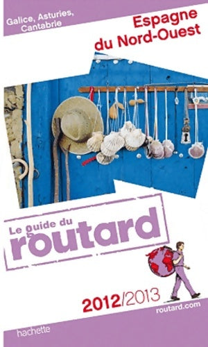 Espagne du Nord-Ouest 2012/2013 - Collectif - Le guide du routard - Livre