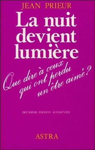 La nuit devient lumière - que dire à ceux qui ont perdu un être cher ? - Jean Prieur - Bussière - Livre