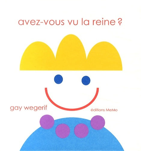Avez-vous vu la reine ? - Gay Wegerif - MeMômes - Livre