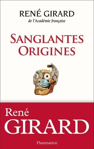 Sanglantes origines - René Girard - Essais - Livre