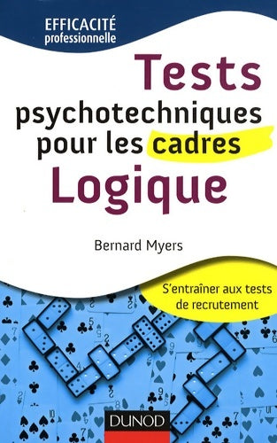 Tests psychotechniques pour les cadres - logique : Logique - Bernard Myers - Efficacité professionnelle - Livre