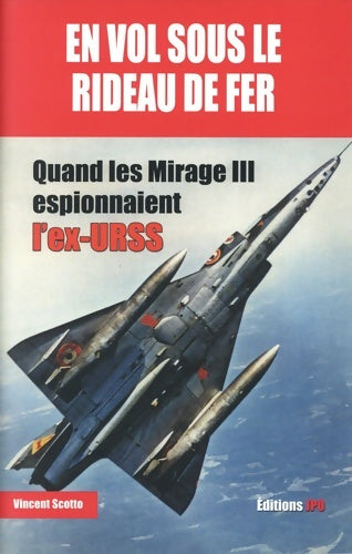 En vol sous le rideau de fer - Vincent Scotto Di Vettimo - JPO GF - Livre