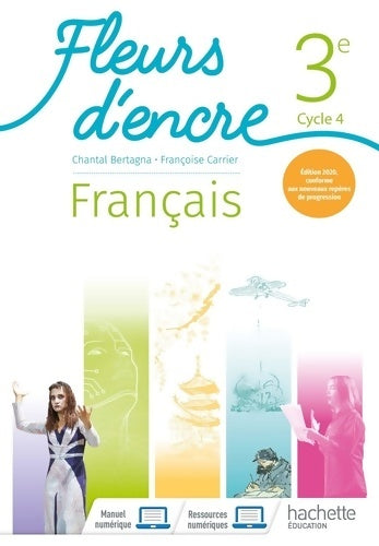Français 3e - Chantal Bertagna - Fleurs d'encre - Livre