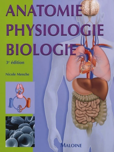 Anatomie physiologie biologie : Abrégé d'enseignement pour les professions de santé - Nicole Menche - Diplômes et études infirmiers - Livre