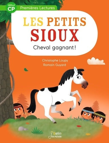 Les petits sioux Tome IV : Cheval gagnant - Christophe Loupy - Premières lectures - Livre