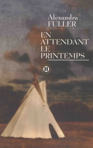 En attendant le printemps - Alexandra Fuller - 2 Terres GF - Livre
