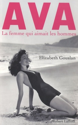 Ava la femme qui aimait les hommes - Elizabeth Gouslan - Laffont GF - Livre
