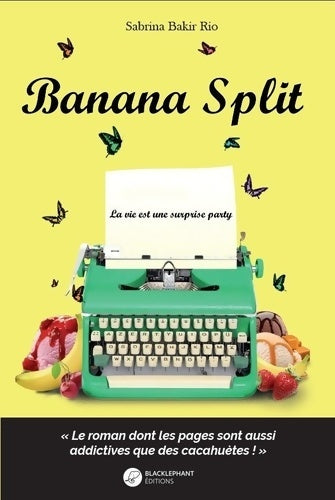 Banana split : La vie est une surprise party - Sabrina Bakir Rio - Blackephant - Livre