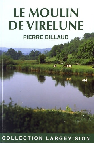 Le moulin de virelune - Pierre Billaud - Largevision - Livre