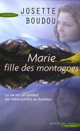 Marie fille des montagnes - Josette Boudou - Succès du livre - Livre