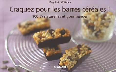 Craquez pour les barres aux céréales ! - Magali De Witteleir - Craquez ! - Livre
