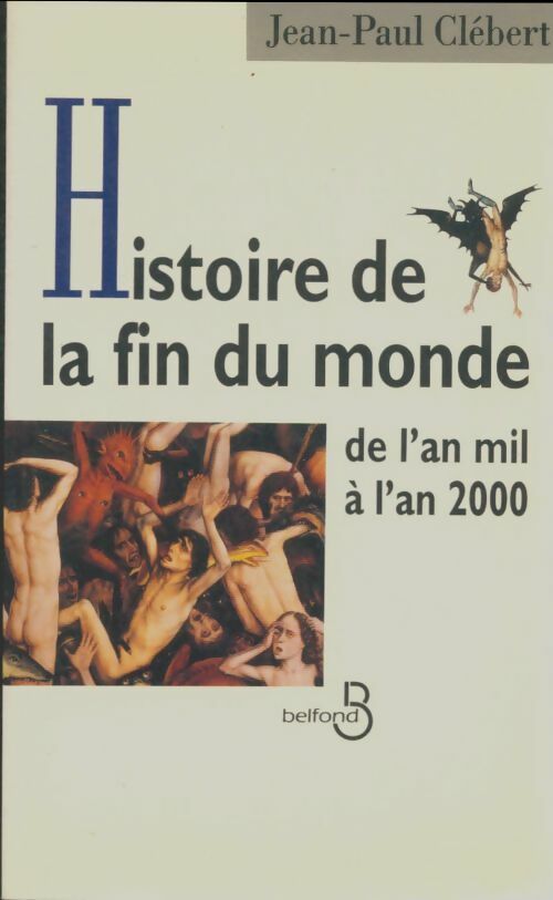 Histoire de la fin du monde : De l'an mil à l'an 2000 - Jean-Paul Clébert - Documents - Livre