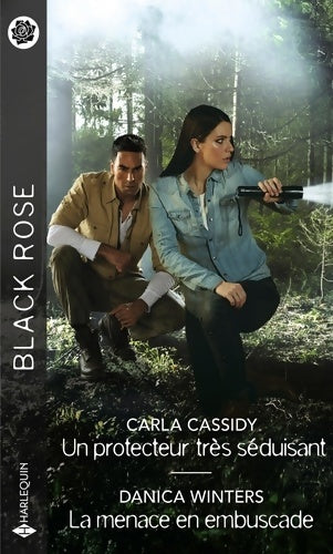 Un protecteur très séduisant / La menace en embuscade - Carla Cassidy - Black Rose - Livre