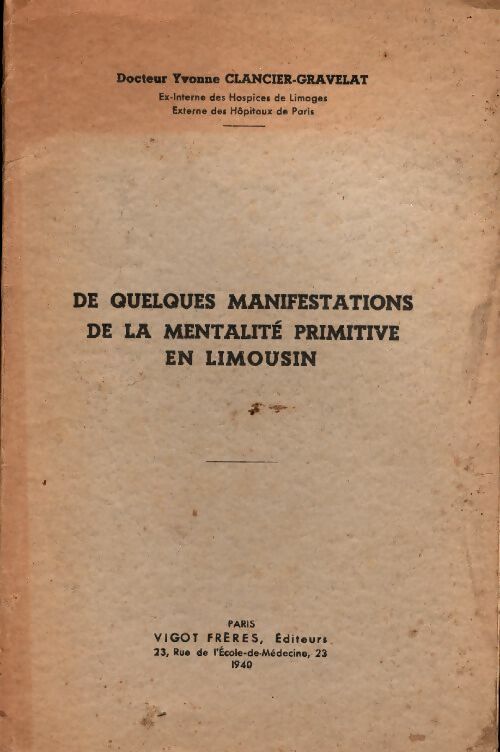 De quelques manifestations de la mentalité primitive en Limousin - Yvonne Clancier-Gravelat - Vigot GF - Livre