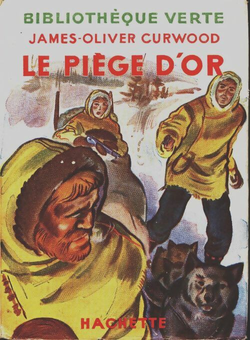 Le piège d'or - James Oliver Curwood - Bibliothèque verte (1ère série) - Livre