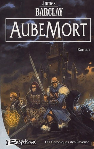 Les chroniques des Ravens Tome I : Aubemort - James Barclay - Bragelonne GF - Livre