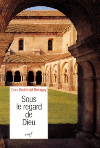 Sous le regard de Dieu - Godefroy Belorgey - Cerf - Livre