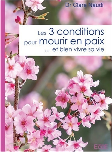 Les 3 conditions pour mourir en paix... Et bien vivre sa vie - Clara Naudi - Ecce GF - Livre