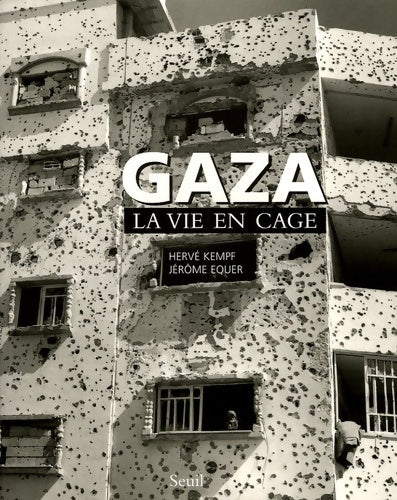 Gaza. La vie en cage - Hervé Kempf - Seuil GF - Livre