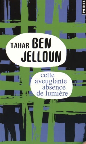 Cette aveuglante absence de lumière - Tahar Ben Jelloun - Points - Livre