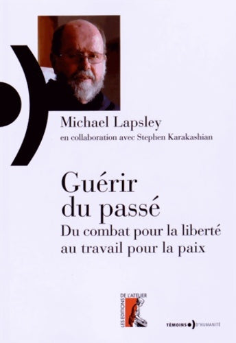 Guérir du passe - Michael Lapsley - Témoins d'humanité - Livre