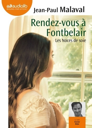 Les noces de soie Tome III : Rendez-vous à Fontbelair. Livre audio 1 CD mp3 - Jean-Paul Malaval - Audiolib - Livre