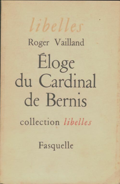Eloge du cardinal de Bernis - Roger Vailland - Libelles - Livre
