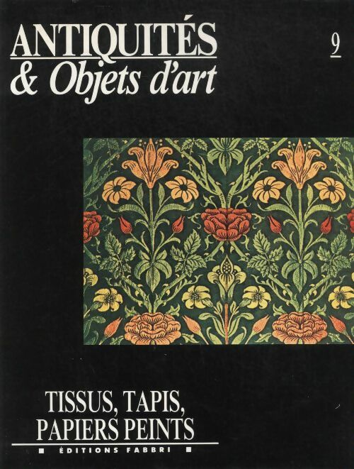 Antiquités & objets d'art n°9 : Tissus, tapis, papiers peints - Collectif - Antiquités & objets d'art - Livre