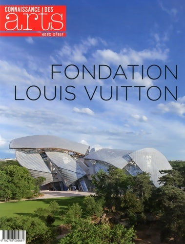Fondation Louis vuitton - Connaissance Des Arts - Hors-série - Livre