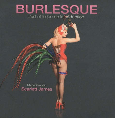 Burlesque l'art du jeu et de la séduction - Michel Grondin - Cogito GF - Livre
