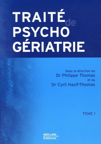 Traité de psychogériatrie : Tome I - Philippe Thomas - Med-Line GF - Livre