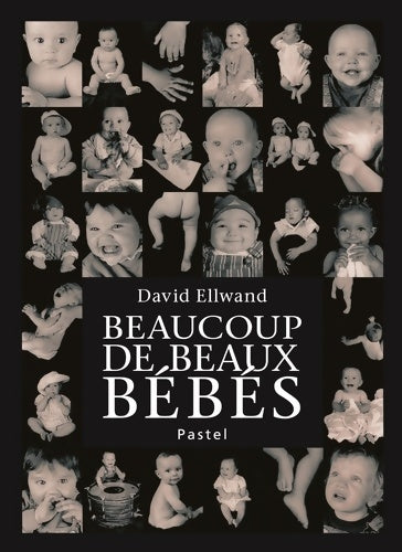 Beaucoup de beaux bébés - David Ellwand - Pastel - Livre