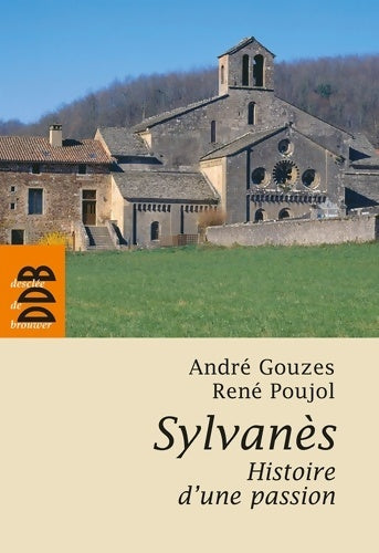 Sylvanès histoire d'une passion - André Gouzes -  Desclée GF - Livre