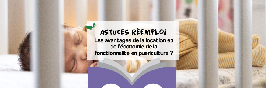 Les avantages de la location ou l’économie de la fonctionnalité en puériculture