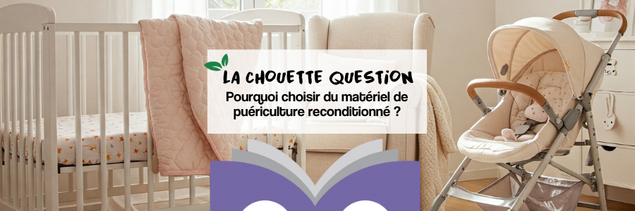 Pourquoi choisir du matériel de puériculture reconditionné ?