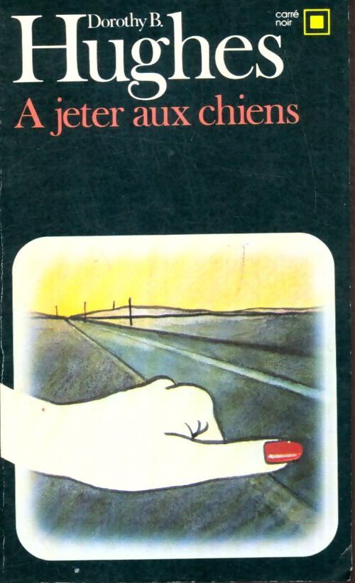 Livrenpoche : A jeter aux chiens - Dorothy B. Hughes - Livre
