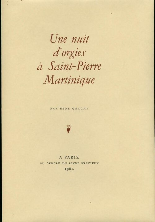 Une nuit d'orgie à Saint-Pierre, Martinique - Effe Géache -  Cercle du livre précieux GF - Livre