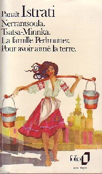 Nerrantsoula / Tsatsa-Minnka / La famille Perlmutter / Pour avoir aimé la terre - Panaït Istrati - Livre