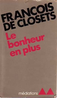 Le bonheur en plus - François De Closets -  Médiations - Livre