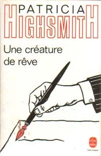 Une créature de rêve - Patricia Highsmith -  Le Livre de Poche - Livre