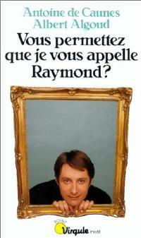 Livrenpoche : Vous permettez que je vous appelle Raymond ? - Albert Algoud, Antoine De Caunes - Livre