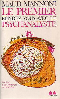 Livrenpoche : Le premier Rendez-vous avec le Psychanalyste - Maud Mannoni - Livre