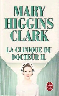 Livrenpoche : La clinique du docteur H. - Mary Higgins Clark - Livre