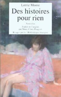 Livrenpoche : Des histoires pour rien - Lorrie Moore - Livre