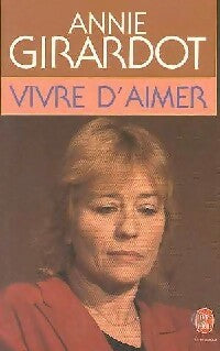 Livrenpoche : Vivre d'aimer - Annie Girardot - Livre