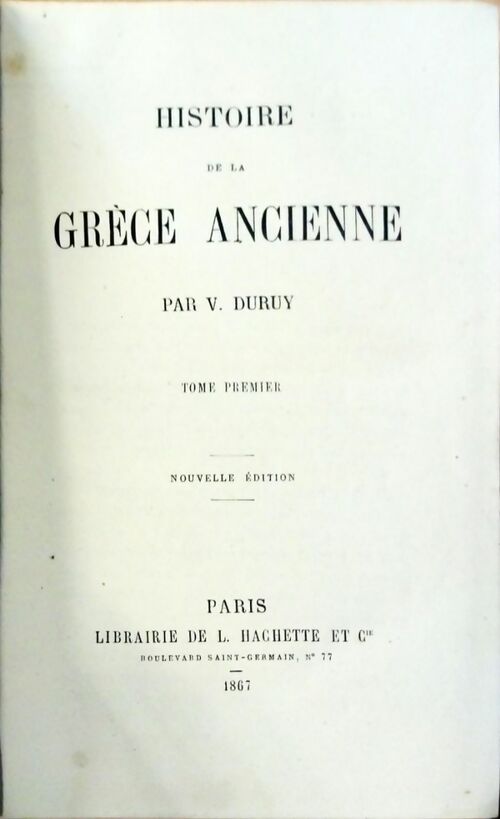 Histoire de la Grèce ancienne Tome I - Victor Duruy -  Hachette GF - Livre