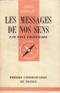Les messages de nos sens - Paul Chauchard -  Que sais-je - Livre