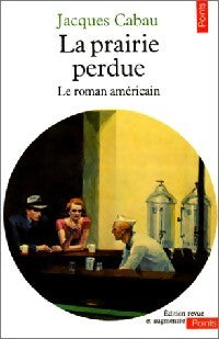 La Prairie perdue (Le roman américain) - Jacques Cabau - Livre